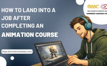How To Land Into A Job After Completing An Animation Course | MAAC Kolkata