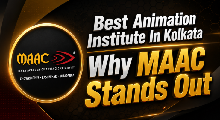 Best Animation Institute In Kolkata Why MAAC Stands Out | MAAC Animation Kolkata