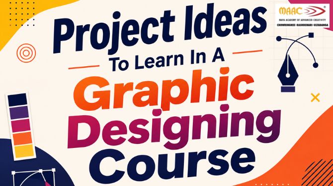 Project Ideas To Learn In A Graphic Designing Course | Best MAAC Animation Kolkata