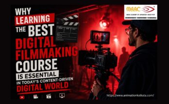 Why Learning The Best Digital Filmmaking Course Is Essential In Today’s Content-Driven Digital World | MAAC Animation Kolkata