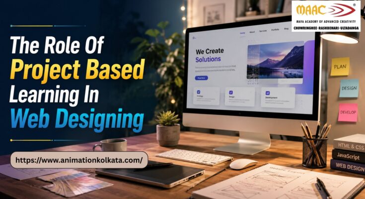 The Role Of Project Based Learning In Web Designing | MAAC Animation kolkata