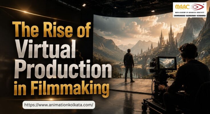 The Rise of Virtual Production in Filmmaking | MAAC Kolkata